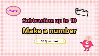 Subtraction up to Ten | Make a number | Kindergarten And Grade One Math Quiz