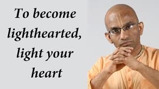 To become lighthearted, light your heart (Gita 02.01)