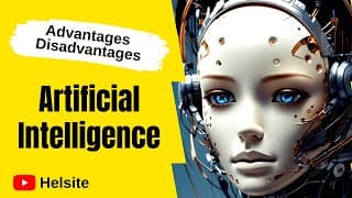 Advantages and Disadvantages of Artificial Intelligence Helsite 2023