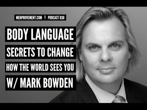 Body language secrets from the worlds 1 ranked body language expert mark bowden interview