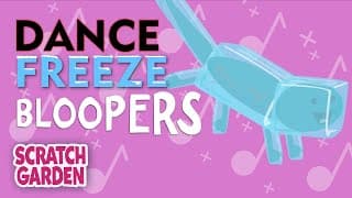 Dance Freeze Bloopers | Scratch Garden Bloopers