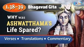 Arjun spares Ashwatthama | Bhagavad Gita Verses 1.38 - 39 | Shlokas | Commentary (English)