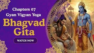 Bhagavad Gita Chapter 7: Gyan Vigyan Yog, Yog through the Realization of Divine Knowledge