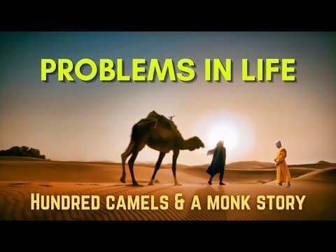 Problems in life - hundred camels and a monk story
