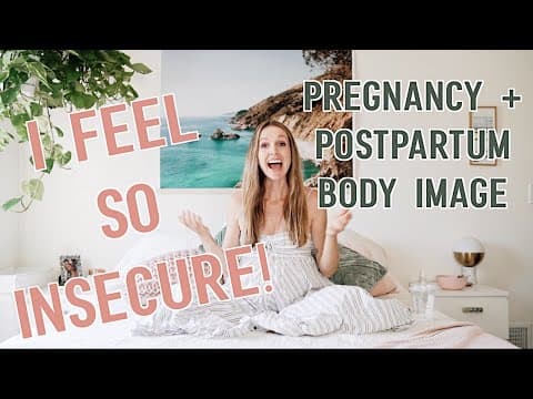 Pregnancy + postpartum body image (real talk about insecurity + how to feel beautiful right now)