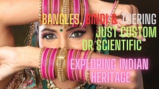 Why Do Indian Women Wear Bangles|Bindis