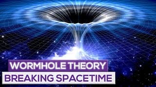 Wormhole Theory Explained | Breaking Spacetime