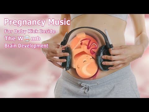 Pregnancy Music to Make Baby Kick Inside The Womb