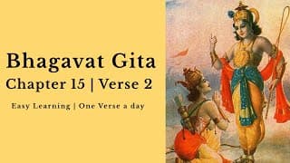 Bhagavat Gita Chapter 15 | Verse 2 | Listen & Chant