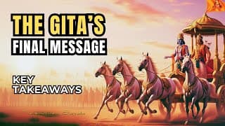 The Gita’s Final Truth: Clarity for Life in 9 Minutes