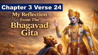 Bhagavad Gita Chapter 3 Verse 24 | Reflection