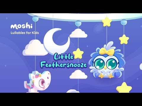 Lullabies for babies and kids - little feathersnooze