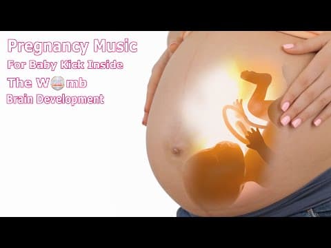 Pregnancy Music For Baby Kick Inside The Belly