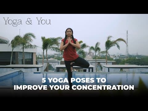 5 Yoga Poses to Improve Your Concentration | How to improve your concentration