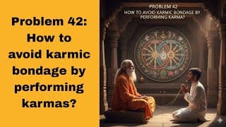 Problem 42: How to avoid karmic bondage by performing karmas?(@BhagavadGita_problemstosolutio‬ )