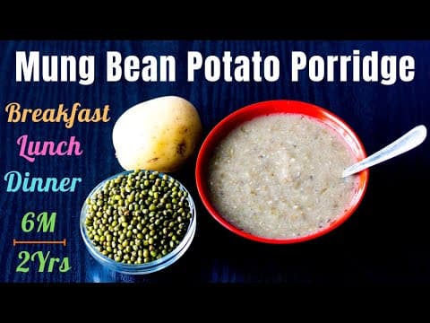 Quick & Easy Breakfast/Lunch/Dinner for 6M-2Yrs Babies | Mung Bean Potato Porridge
