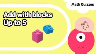 Addition up to Five | Add with blocks | Kindergarten And Grade One Math Quiz