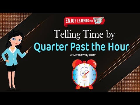 Telling Time For Children - Learning the Clock - Telling Time by Quarter Past the Hour