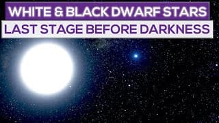 White Dwarf Stars And Black Dwarf Stars | The Last Stage Before Darkness