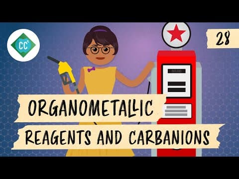 Organometallic Reagents and Carbanions: Crash Course Organic Chemistry #28