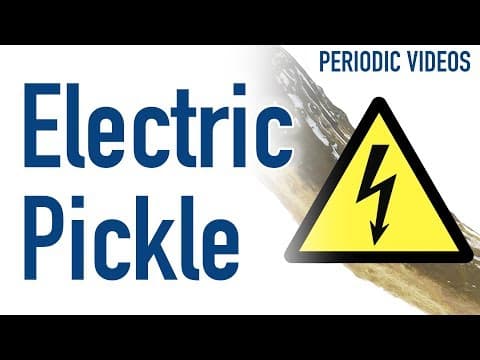 Electrified Pickle - Periodic Table of Videos