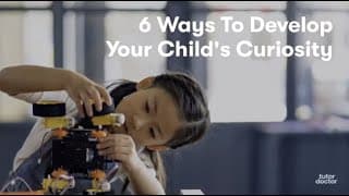 6 Ways to Develop Your Child's Curiosity