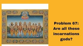 Problem 67: Are all these incarnations gods?@BhagavadGita_problemstosolutio