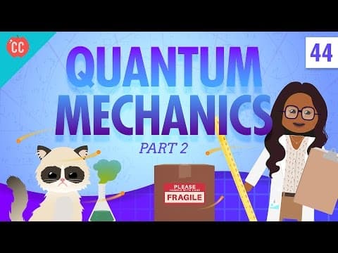 Quantum Mechanics - Part 2: Crash Course Physics #44