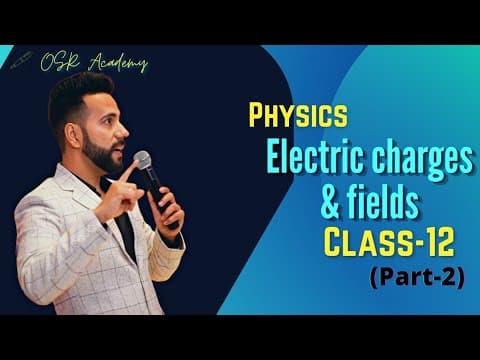 Electric charges and fields part-2
