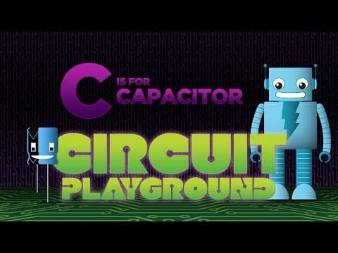 C is for Capacitor – Circuit Playground