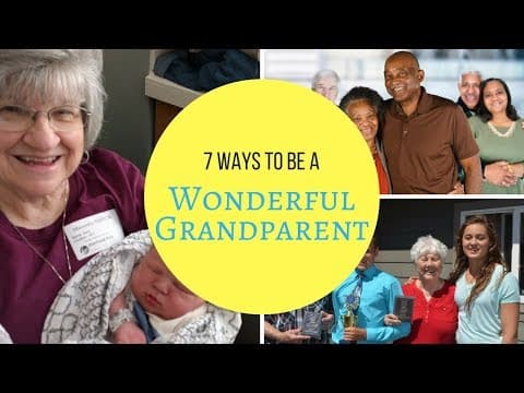 7 Ways To Be A Wonderful Grandparent
