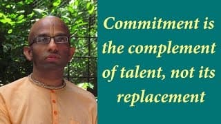 Commitment is the complement of talent, not its replacement (Gita 03.35)