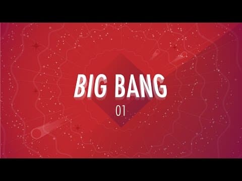 The Big Bang: Crash Course Big History