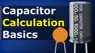 Capacitor calculations |Basic calculations for capacitors in series and parallel