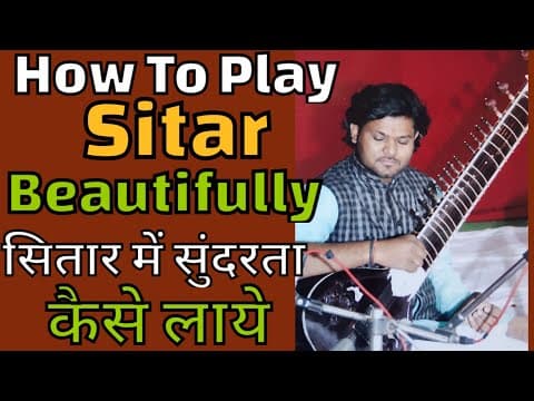 How To Play Sitar Beautifully | Beautiful Sitar | Sitar Tutorial