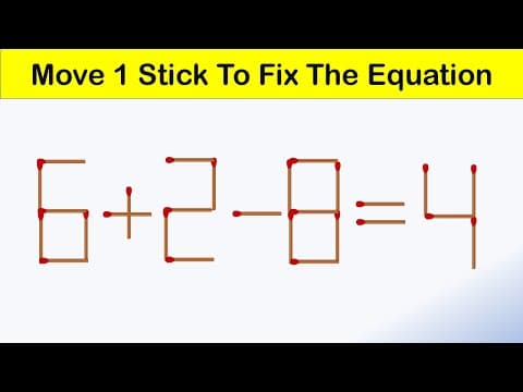 Can you solve the equation by moving just 1 matchstick - 6+2 - 8=4 matchstick puzzle