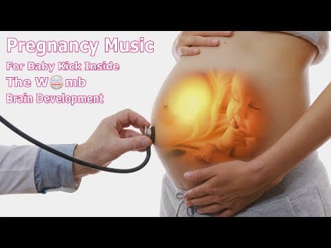 Pregnancy Music For Baby Kick Inside The Womb