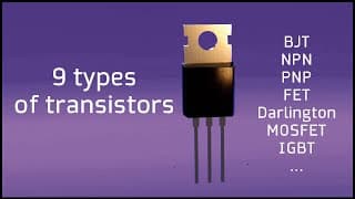 Nine Types of Transistors and How They Work | How a Transistor Works