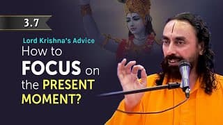 Lord Krishna's Advice - How to Focus on the Present Moment? Swami Mukundananda | Karm Yog | Gita