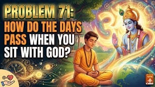 Problem 71: How do the days pass when you sit with God?@BhagavadGita_problemstosolutio