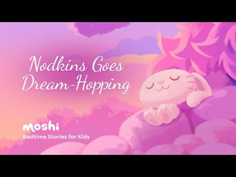Dreamy bedtime story for kids - nodkins goes dream - hopping
