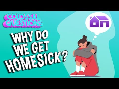 Why Do We Get Homesick? | COLOSSAL QUESTIONS