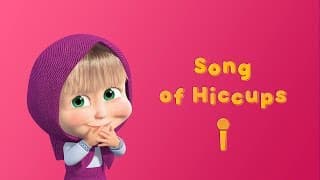 Masha and the Bear Song of Hiccups