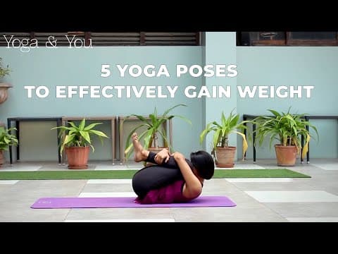 5 Yoga Posed to Effectively Gain Weight | How to build muscle