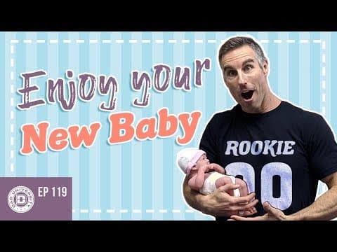 First Time Dad Advice To Enjoy Your Baby | Dad University