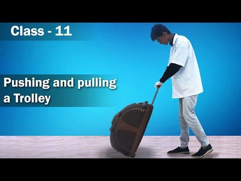 పని, శక్తి - Pushing and pulling a Trolley | Work, Power and Energy