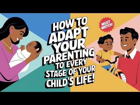 HOW To ADAPT Your PARENTING To EVERY STAGE Of Your CHILD'S LIFE