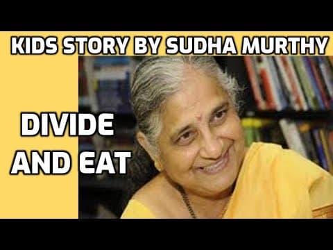 Divide and eat - sudha murthy story - sudha murthy 