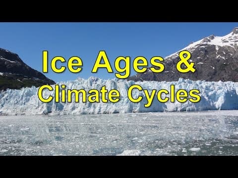 Ice Ages & Climate Cycles