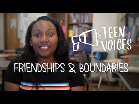 Teen voices friendships and boundaries